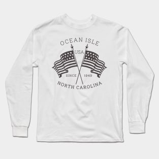 Ocean Isle, NC Summertime Vacationing Patriotic Flags Long Sleeve T-Shirt